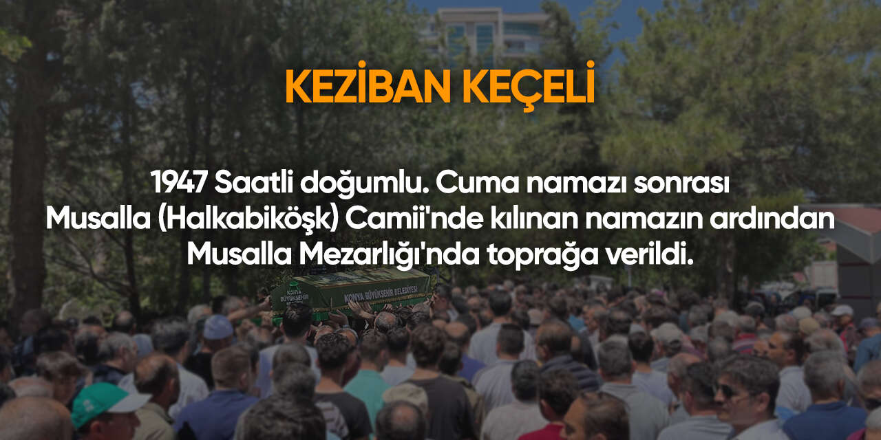 Konya'da bugün vefat edenler | 7 Ağustos 2026 16